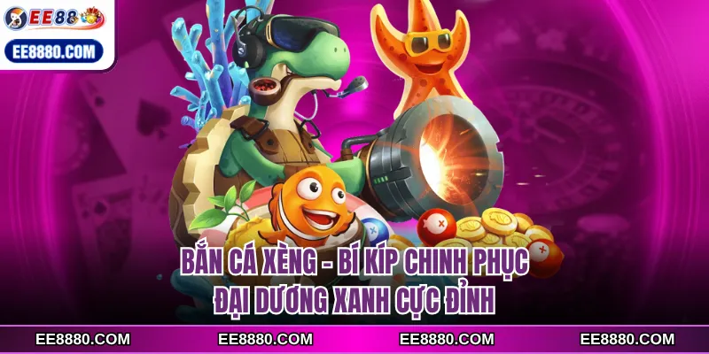 bắn cá xèng ee88