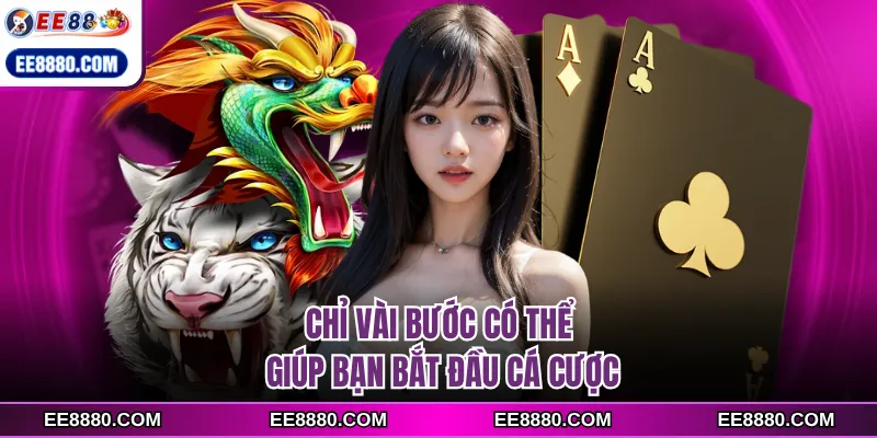 Chỉ vài bước có thể giúp bạn bắt đầu cá cược