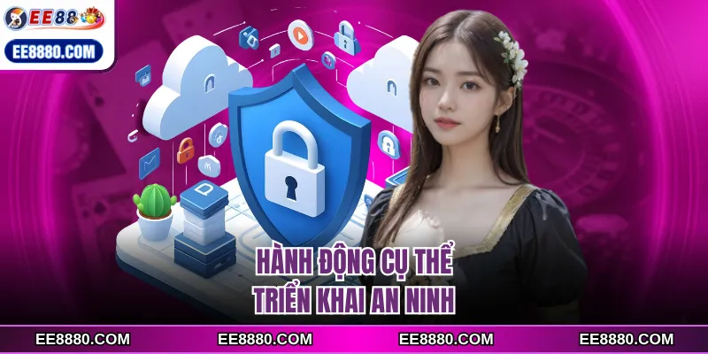 Hành động cụ thể triển khai an ninh