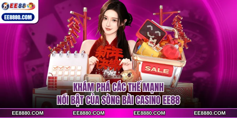 Khám phá các thế mạnh nổi bật của sòng bài casino EE88