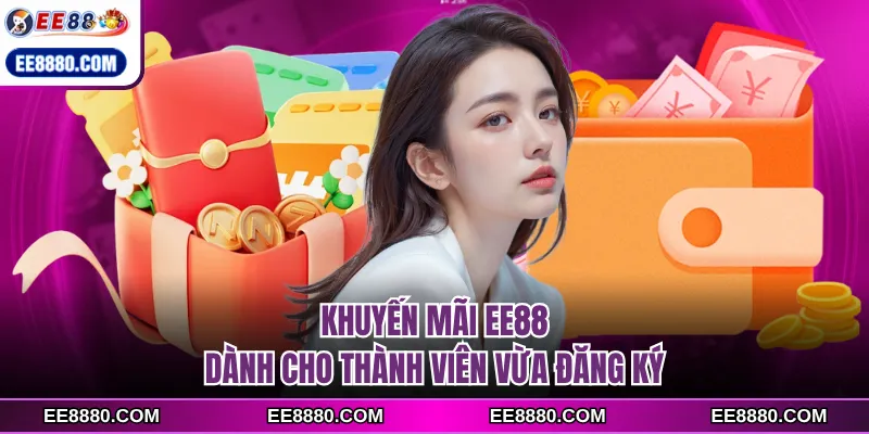 Khuyến mãi EE88 dành cho thành viên vừa đăng ký
