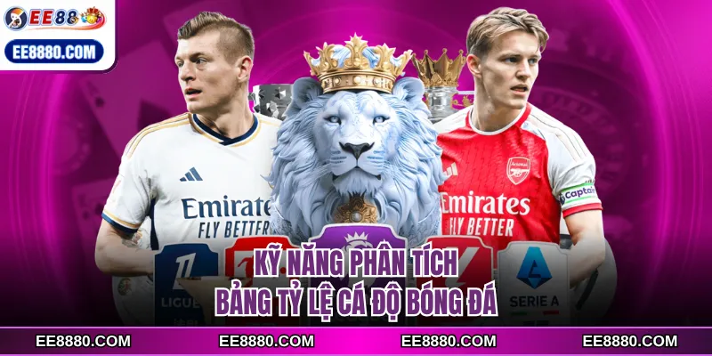 Kỹ năng phân tích bảng tỷ lệ cá độ bóng đá