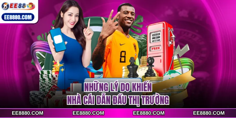 Những lý do khiến nhà cái dẫn đầu thị trường