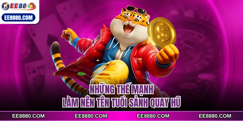 Những thế mạnh làm nên tên tuổi sảnh quay hũ