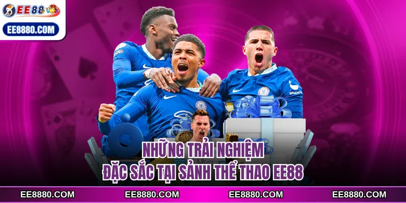 Những trải nghiệm đặc sắc tại sảnh thể thao EE88