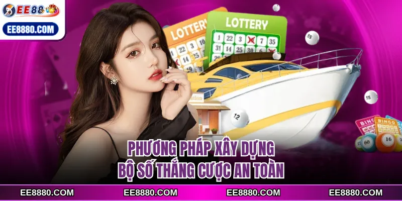 Phương pháp xây dựng bộ số thắng cược an toàn