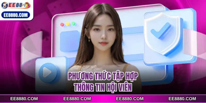 Phương thức tập hợp thông tin hội viên