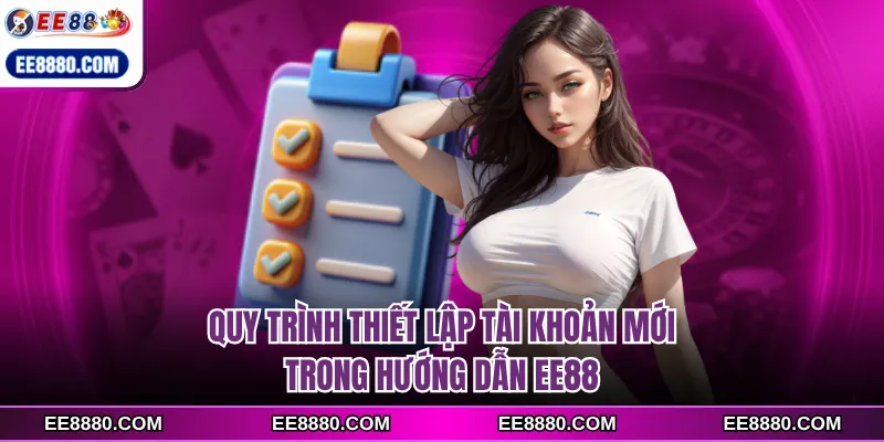 Quy trình thiết lập tài khoản mới trong hướng dẫn EE88