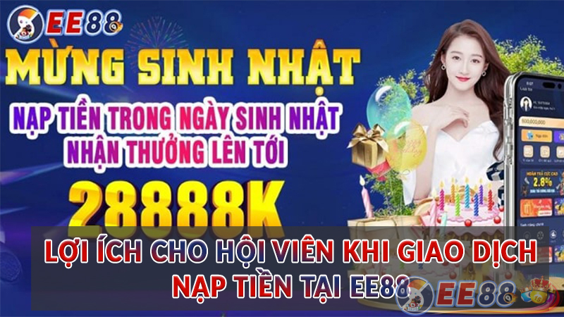 Lợi ích cho hội viên khi giao dịch nạp tiền tại EE88